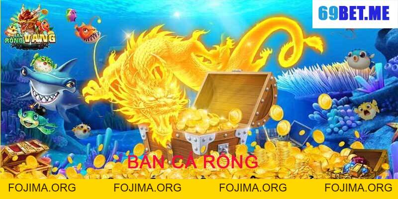 Bắn Cá Rồng 69BET – Chinh Phục Đại Dương Với Những Thắng Lớn – 69bet - Fojima