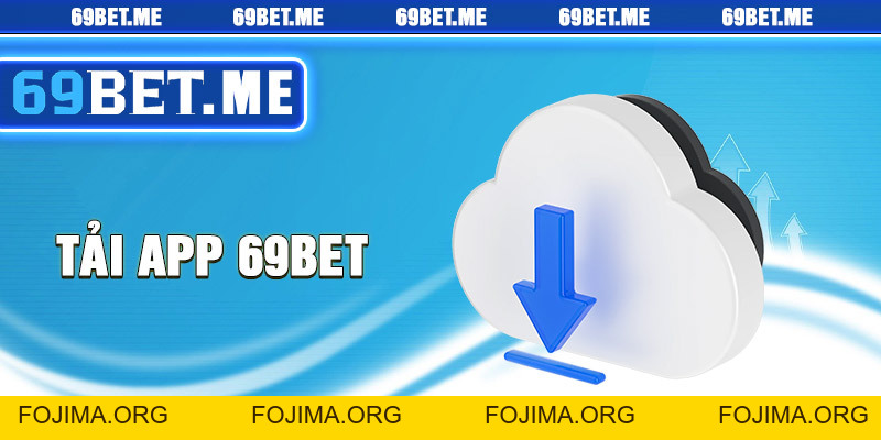 Tải App 69bet – Khám Phá Thế Giới Giải Trí Đỉnh Cao – 69bet - Fojima