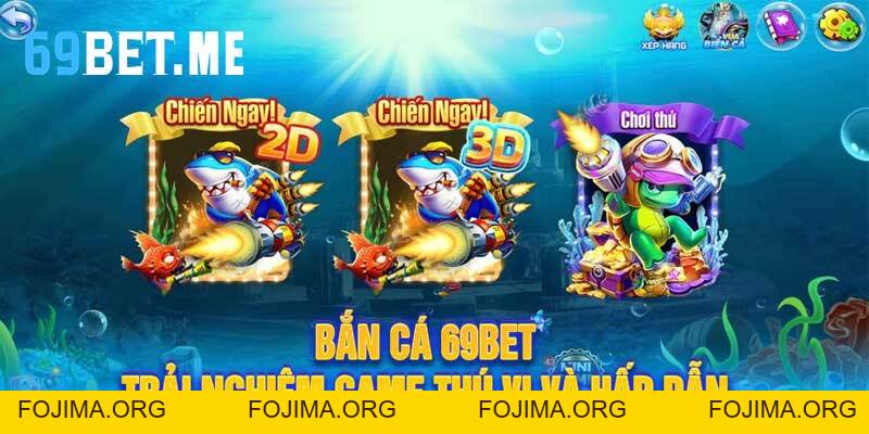 Bắn Cá 69Bet – Trải Nghiệm Game Thú Vị Và Hấp Dẫn – 69bet - Fojima